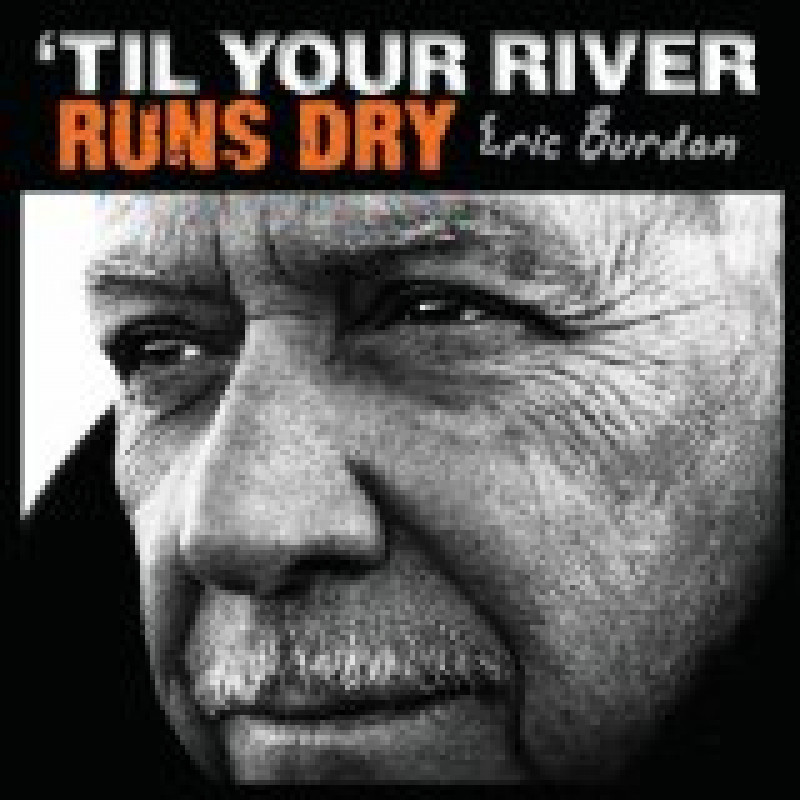 TIL YOUR RIVER RUNS DRY