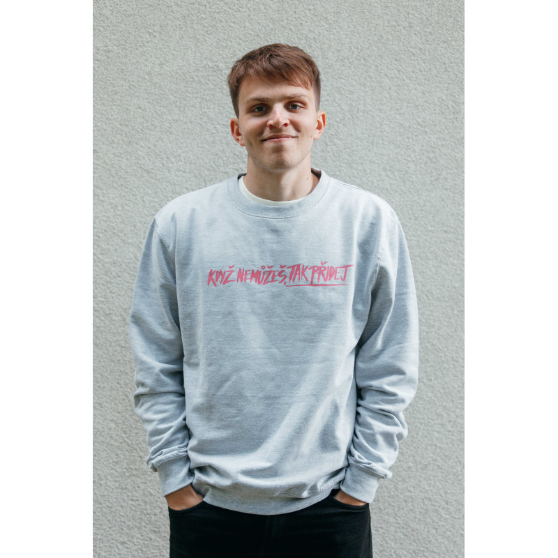 KDYŽ NEMŮŽEŠ / MIKINA / GREY